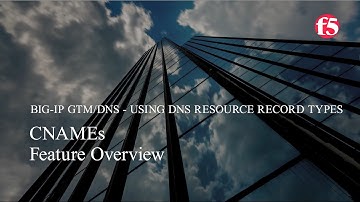 03 DevCentral DNS/GTM Resource Record Types – CNAMEs
