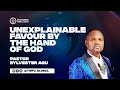 UNEXPLAINABLE FAVOUR - PASTOR SYLVESTER AGU