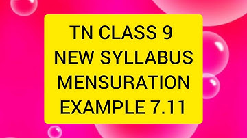 TN CLASS 9 MATHS NEW SYLLABUS MENSURATION EXAMPLES 7.11