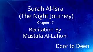Surah Al-Isra (The Night Journey) Mustafa Al-Lahoni Quran Recitation