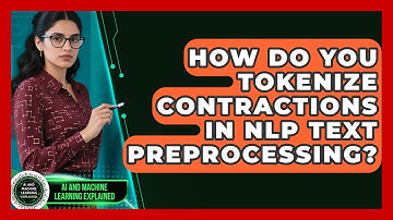 How Do You Tokenize Contractions In NLP Text Preprocessing? - AI and Machine Learning Explained