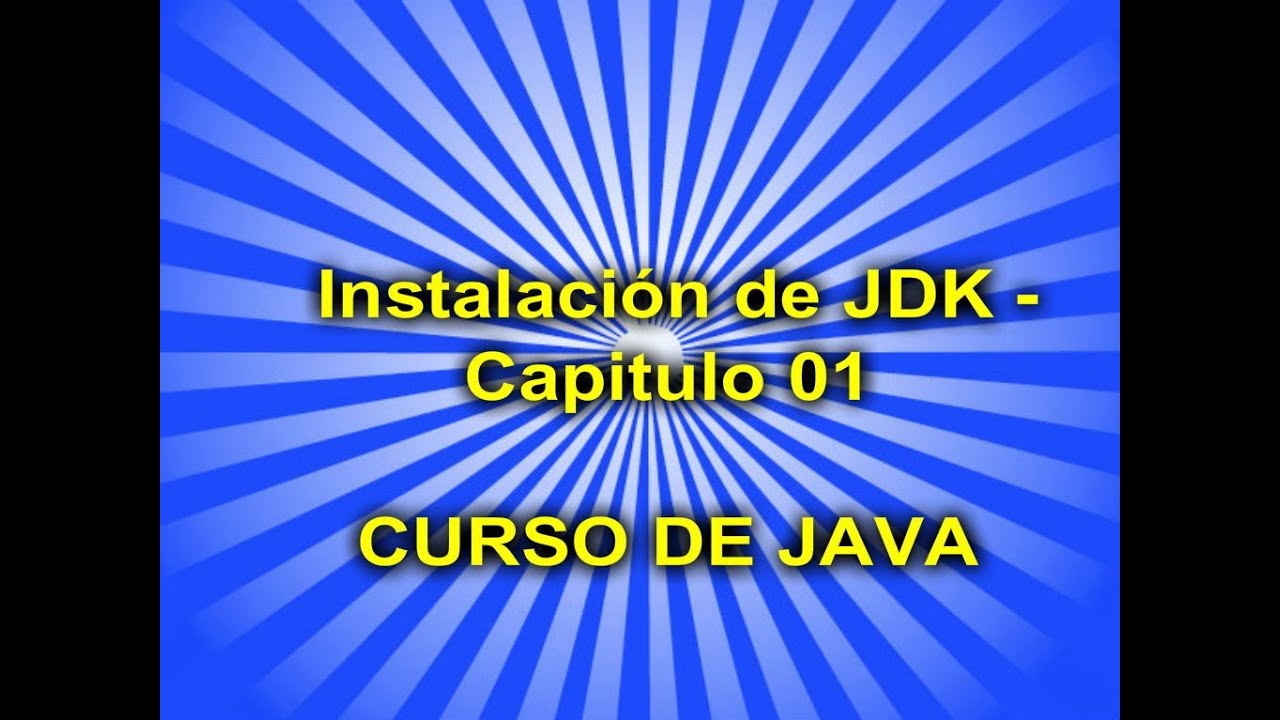 CURSO JAVA - Instalación de JDK - Capitulo 01 - YouTube