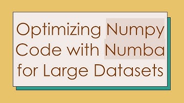 Optimizing Numpy Code with Numba for Large Datasets