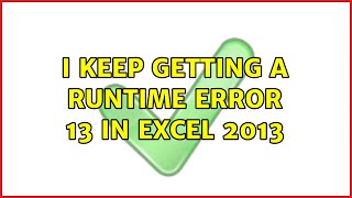 Celebrity I keep getting a runtime error 13 in Excel 2013 Wealth