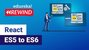 React ES5 to ES6 | React Tutorial for Beginners | React online Training | Edureka Rewind - 4