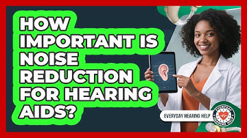 How Important Is Noise Reduction For Hearing Aids?