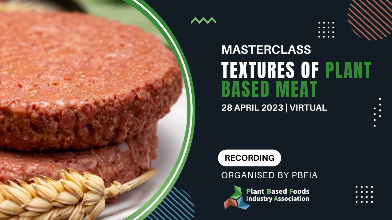 Masterclass on Texture of Plant Based Meat - Plant Based Foods Industry Association (PBFIA)