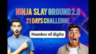 Ninja Slay Ground 2.0 | 21 days challenge |Number of digits | #problem | CODE ZONE