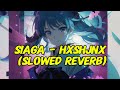 Siaga HXSHJNX SLOWED REVERB