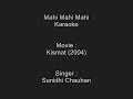 Mahi Mahi Mahi - Karaoke - Kismat (2004) - Sunidhi Chauhan