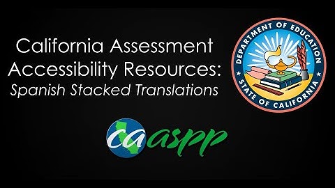 CA Assessment Accessibility Resources: Translations (Spanish Stacked–Dual Language)