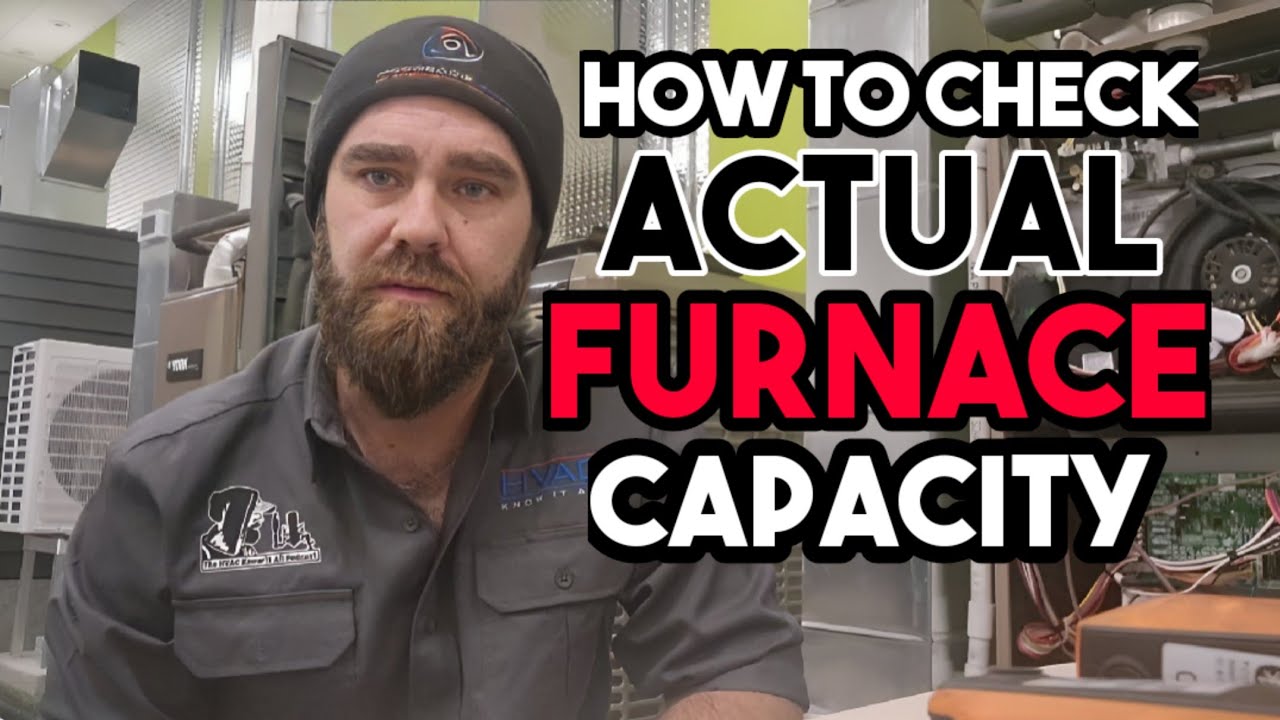 How To Check Furnace Actual Capacity vs. Rated Capacity - YouTube