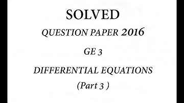 Solved Question Paper 2016 GE 3 Differential Equations (Part 3 )