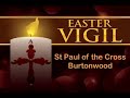St Paul of the Cross Burtonwood Easter Vigil 16th April  2022
