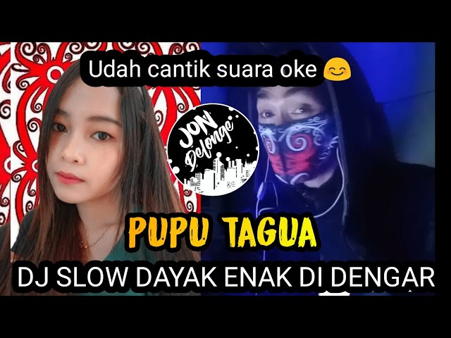 DJ SLOW DAYAK PUPU TAGUA - LAGU DAYAK TERBARU GOYANG SANTUY BOS class=