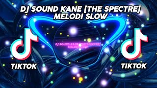 Dj Sound Kane The Spectre Melodi Slow Viral Tiktok