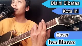 Disini Dibatas Kota ini - cover Iwa Blarax