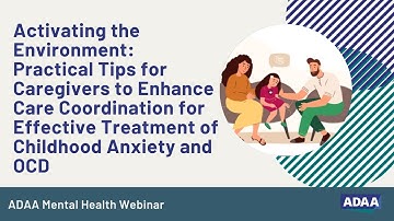 Tips to Enhance Care Coordination for Treatment of Childhood Anxiety and OCD | Mental Health Webinar