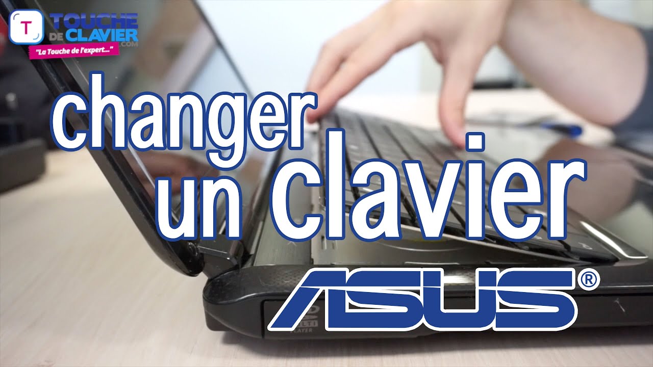 TUTO] CHANGER CLAVIER ASUS - YouTube