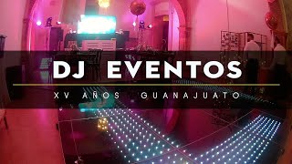 DJ Evento XV Años Guanajuato Pista Luminosa Cristal Led Graficos Pantalla Led