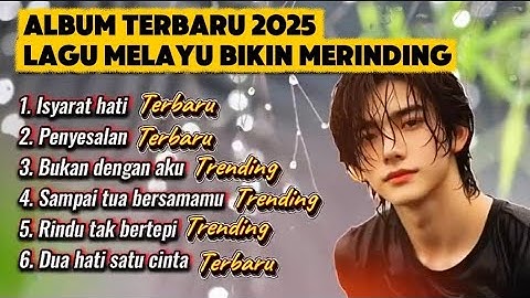 Album terbaru 2025 Lagu Paling Menyayat Hati - Isyarat hati, penyesalan, Rindu tak bertepi