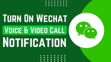 How To Turn On Voice And Video Calls Notifications On WeChat App