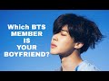 BTS Game | Which BTS member is your boyfriend?
