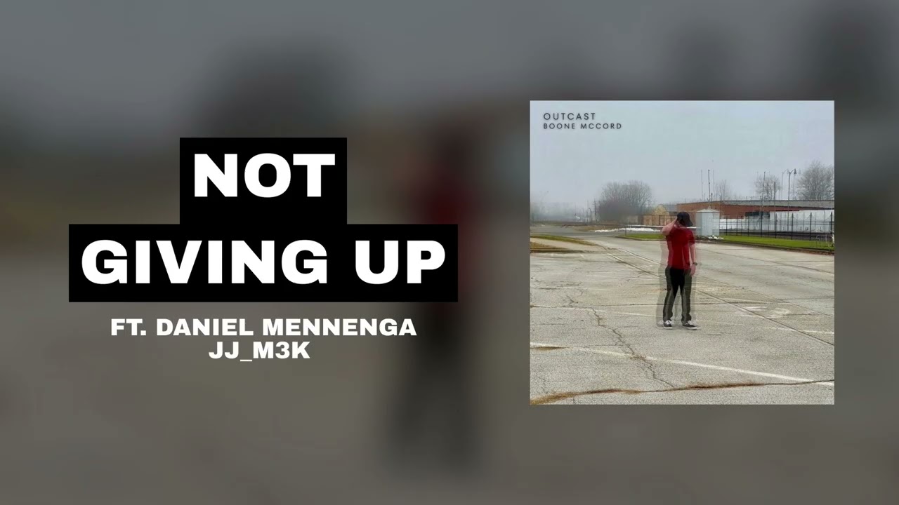 Boone McCord, Daniel Mennenga, & JJ_M3K - NOT GIVING UP (Official Audio)
