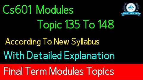 Cs601 modules 135 to 148 |cs601 short lectures 135 to 148| Cs601 topic 135 to 148| by Sir Saqib