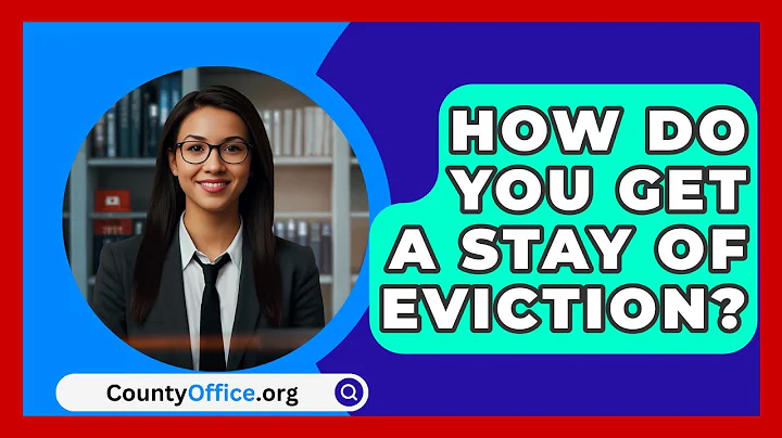How Do You Get A Stay Of Eviction? - CountyOffice.org