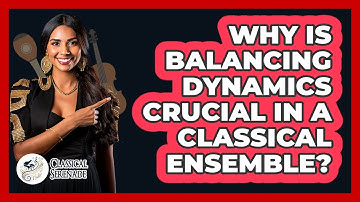 Why Is Balancing Dynamics Crucial In A Classical Ensemble? - Classical Serenade