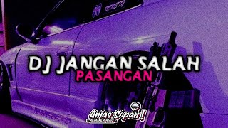 DJ JANGAN SALAH PASANGAN OLD | ANJAS SOPAN |