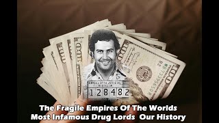 The Fragile Empires Of The Worlds Most Infamous Drug Lords - Our History