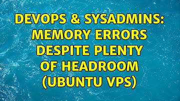 DevOps & SysAdmins: Memory errors despite plenty of headroom (Ubuntu VPS)