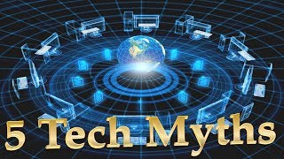 Top 5 Tech Myths