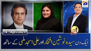 Aik Din Geo Ke Sath | Ali Asjad Malhi & Syeda Nosheen Iftikhar | 4th April 2021