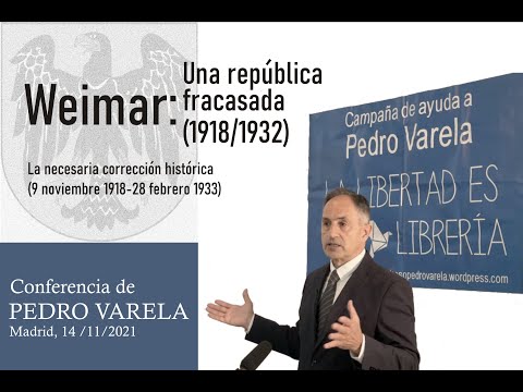 PEDRO VARELA: WEIMAR, UNA REPÚBLICA FRACASADA (Madrid, 14 11 2021)