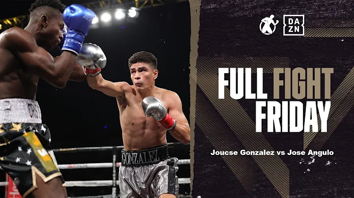 #FullFightFriday - Jousce Gonzalez vs Jose Angulo