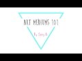 ❀ Art Mediums 101 ❀