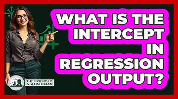 What Is The Intercept In Regression Output? - The Friendly Statistician