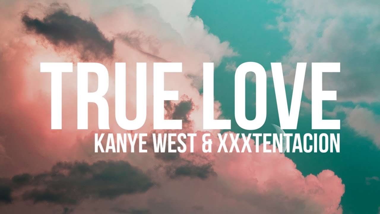 Stream Kanye West - True Love (ft. XXXTENTACION) Official Version by  EDVINAS FRUKTAS
