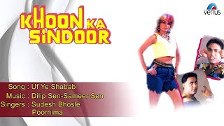 Khoon Ka Sindoor : Uf Ye Shabab Full Audio Song | Siddharth, Upasna Singh |