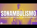 Sonambulismo: ¿qué hacer y qué NO hacer?