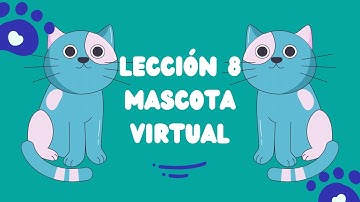 ✅✔ Lección 8 Mascota Virtual ✔✅ 👌 Tutorial 100% [Completo] y Rápido 2024