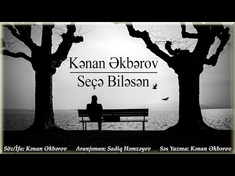 Kenan Akberov - Sece Bilesen (Şeir) Yeni