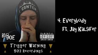 Everybody - Big Joe ft. Jay Kalsifer [Trigger Warning]