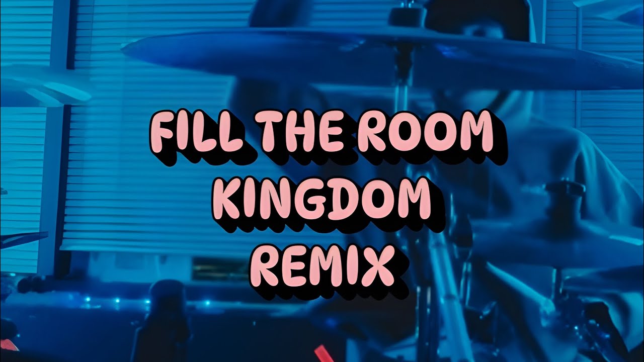 fill the room x kingdom ( mash up ) noah smith