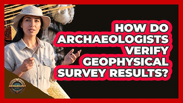 How Do Archaeologists Verify Geophysical Survey Results?