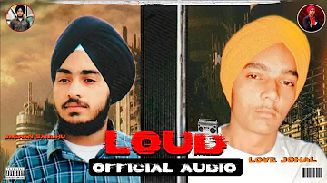 Loud (Official Audio) Love Johal Jashan Sandhu x MTC Beats New Punjabi song