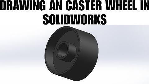 [5] DRAWING A CASTER WHEEL IN SOLIDWORKS FULL TUTORIAL